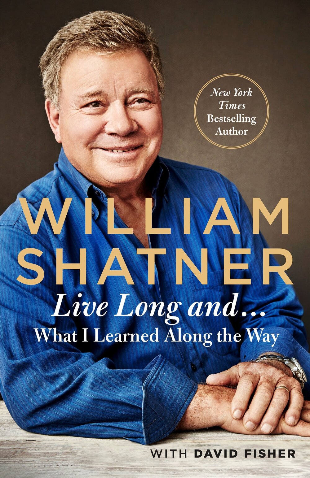 Live Long and... What I Learned Along the Way by William Shatner
