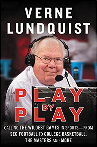 Play by Play: Calling the Wildest Games in Sports - from SEC Football to College Basketball, the Masters and More by Verne Lundquist