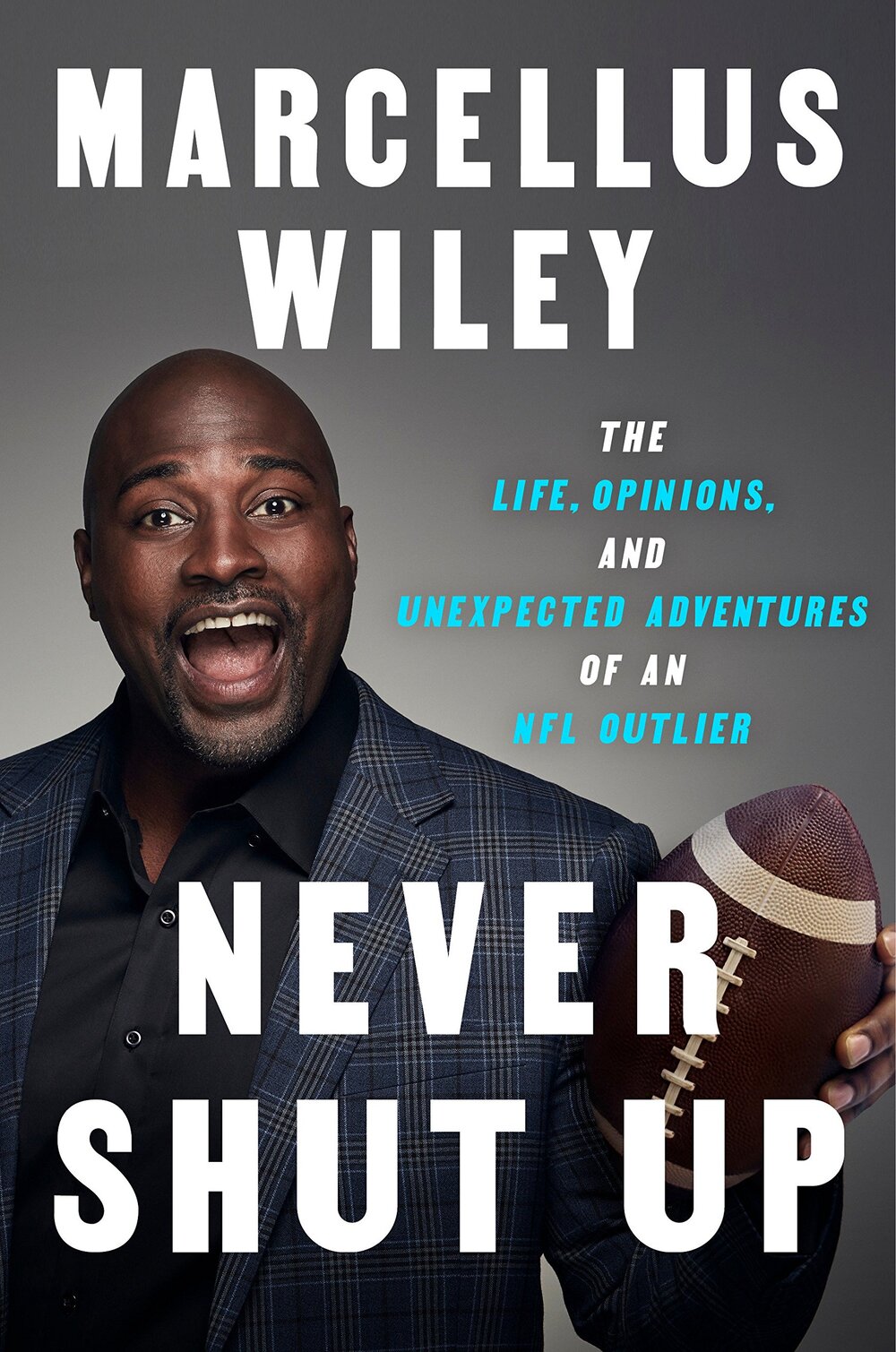 Never Shut Up: The Life, Opinions, and Unexpected Adventures of an NFL Outlier by Marcellus Wiley
