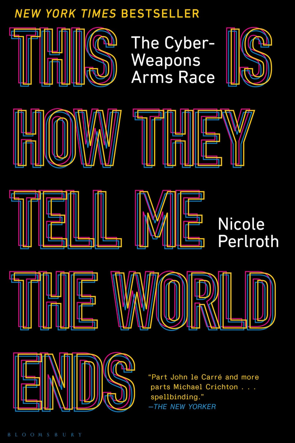 This is How They Tell Me the World Ends by Nicole Perlroth