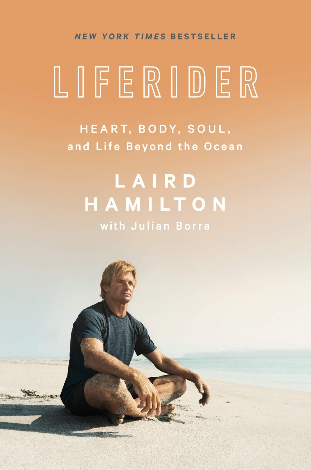 Liferider: Heart, Body, Soul, and Life Beyond the Ocean by Laird Hamilton