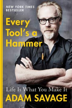 Every Tool’s a Hammer: Life is What You Make It