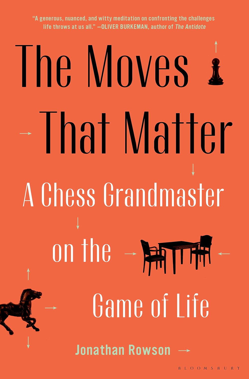 The Moves That Matter: A Chess Grandmaster on the Game of Life by Jonathan Rowson