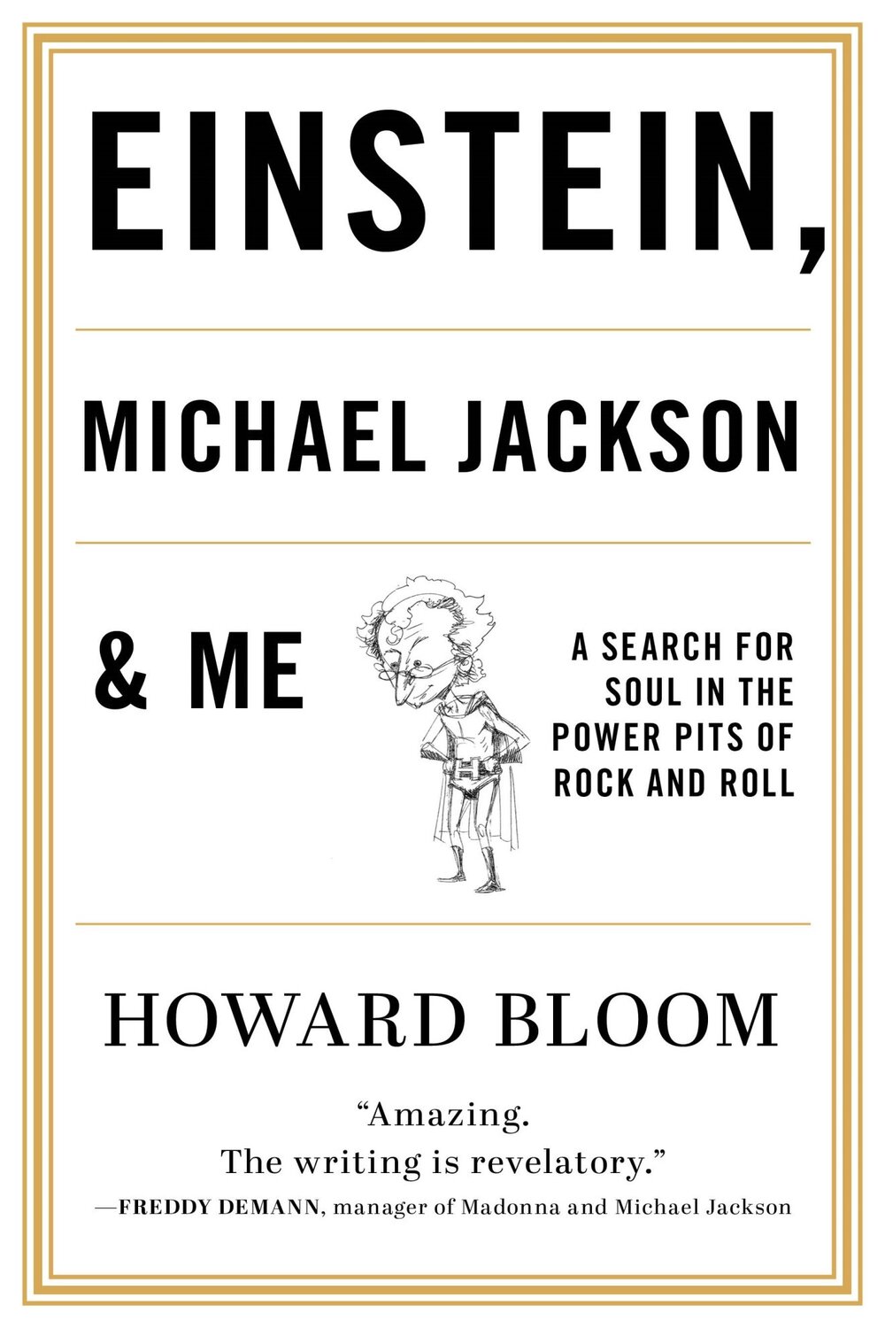 Einstein, Michael Jackson & Me: A Search for Soul in the Power Pits of Rock and Roll by Howard Bloom