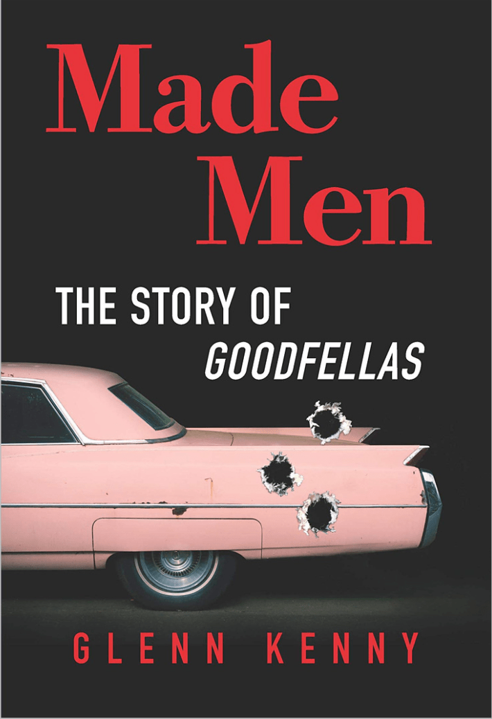 Made Men: The Story of Goodfellas by Glenn Kenny