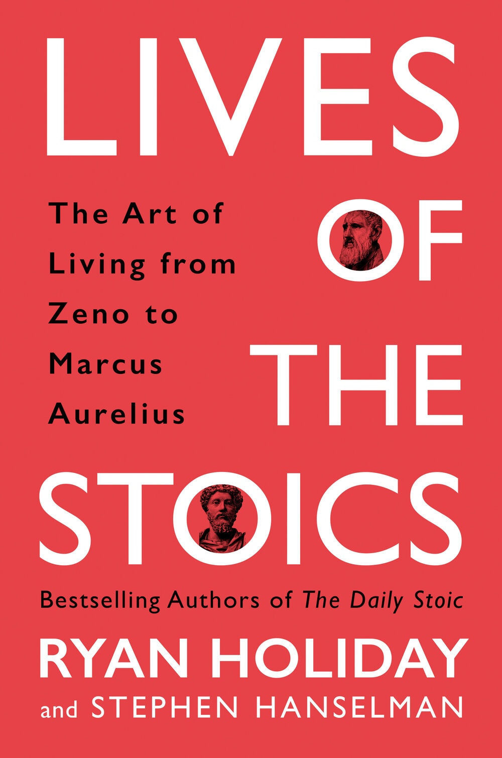 Lives of the Stoics: The Art of Living from Zeno to Marcus Aurelius by Ryan Holiday and Stephen Hanselman