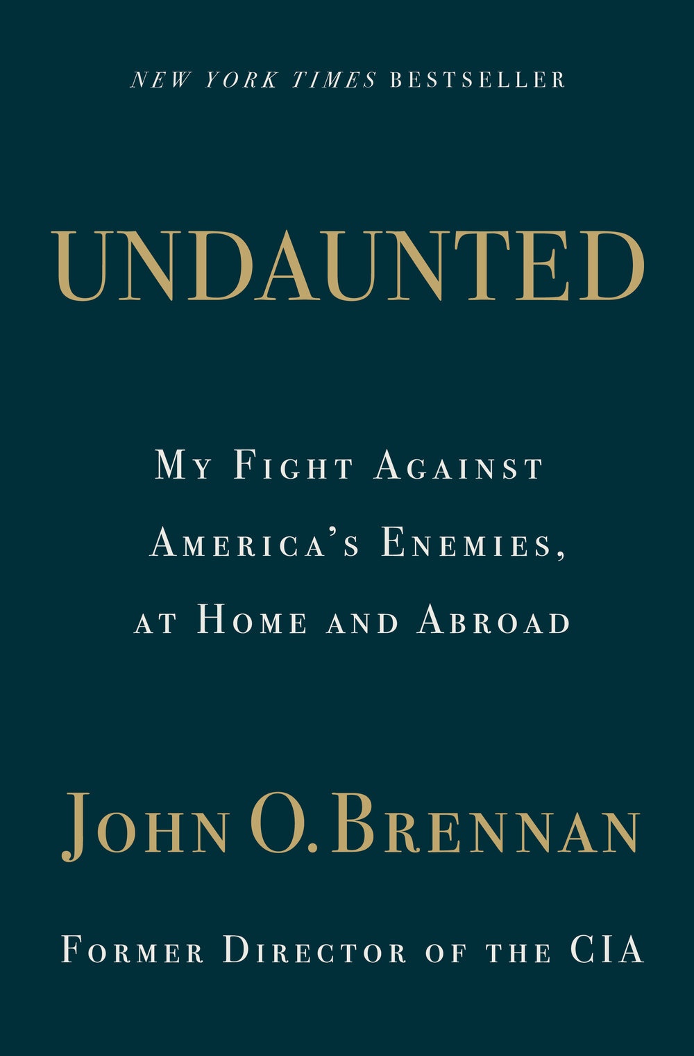 Undaunted: My Fight Against America's Enemies, at Home and Abroad by John O. Brennan